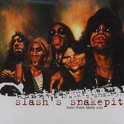 Slash's Snakepit : Been There Lately